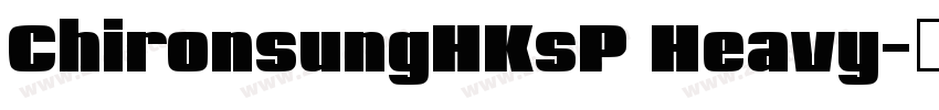 ChironsungHKsP Heavy字体转换 ChironsungHKsP Heavy字体转换